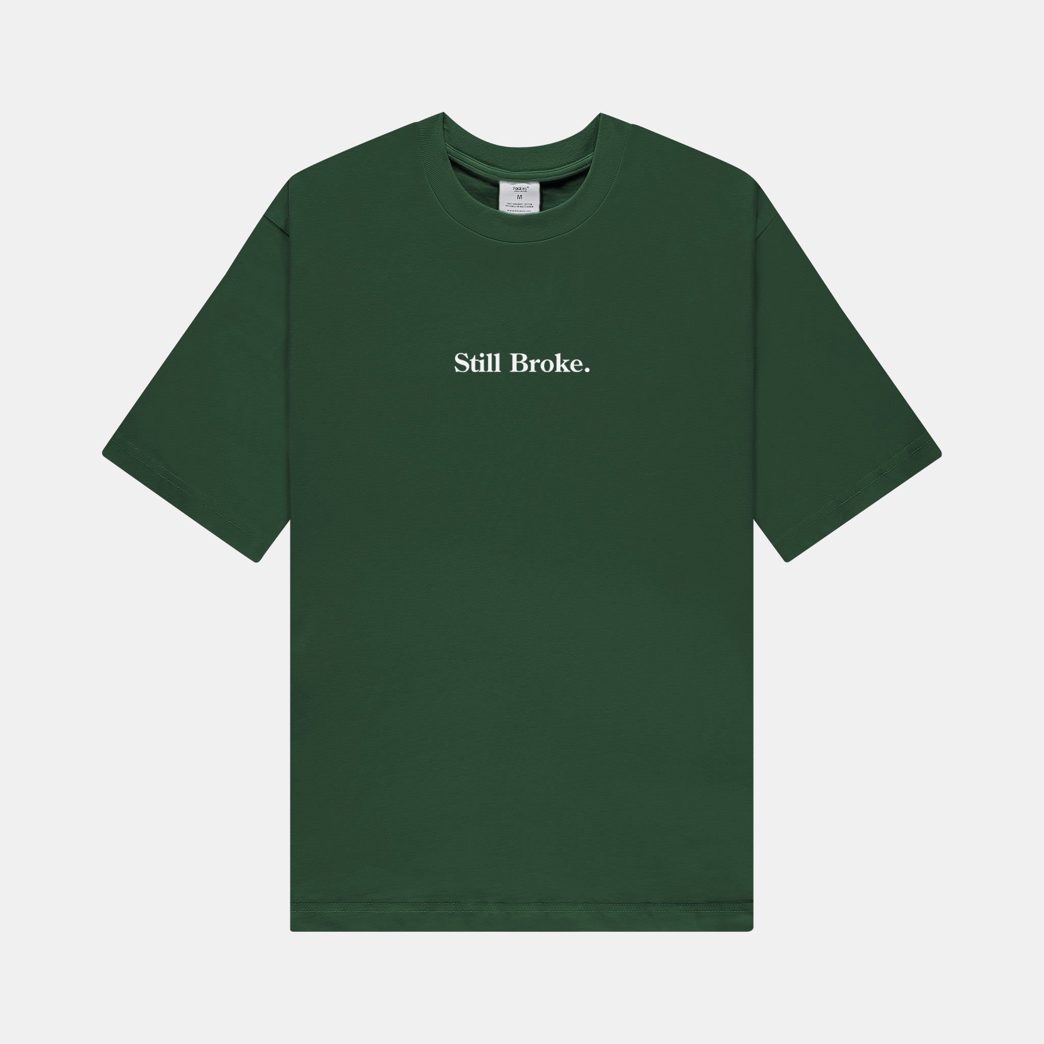 Still Broke Tee - Forest Green